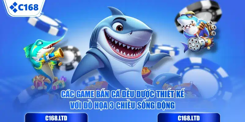 Các game bắn cá đều được thiết kế với đồ họa 3 chiều sống động