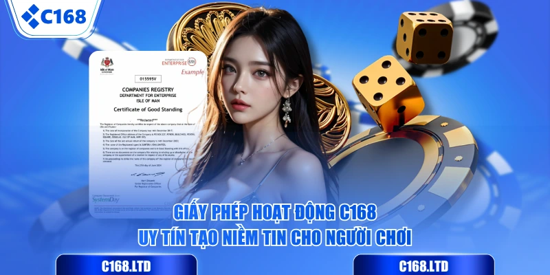 Giấy phép hoạt động C168 uy tín tạo niềm tin cho người chơi